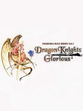 Pandora Max Series Vol. 1: Dragon Knights Glorious