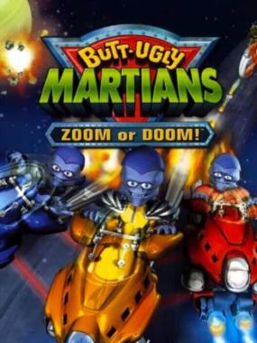 Butt-Ugly Martians: Zoom or Doom!