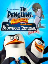 The Penguins of Madagascar: Dr. Blowhole Returns – Again!