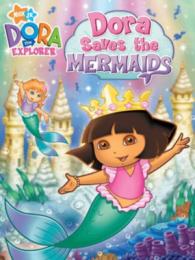 Dora the Explorer: Dora Saves the Mermaids