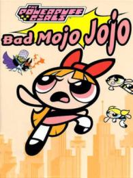 The Powerpuff Girls: Bad Mojo Jojo